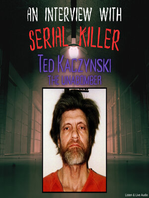 cover image of An Interview with Serial Killer Ted Kaczynski, the Unabomber